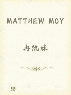 MATTHEW MOY